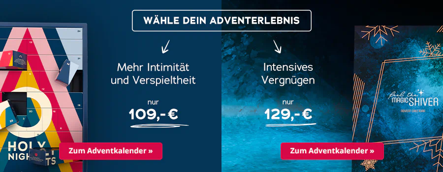 Werbemittel zur Auswahl von zwei verschiedenen Adventkalender-Erlebnissen. Oben steh “Wähle dein Adventerlebnis”. Auf der einen Seite ist ein dunkelblauer Hintergrund mit der Auswahl “Mehr Intimität und Verspieltheit” neben einem farbenfrohen Adventkalender. Unter dieser Option ist ein rot hinterlegter Call-to-Action-Button mit der Aufschrift “Adventkalender nur 109€”. Auf der anderen Seite ist ein Angebot für “Intensives Vergnügen” auf türkisfarbenem Hintergrund mit einem blauen Adventkalender-Design. Auch darunter ist ein rot hinterlegter Call-to-Action-Button mit der Aufschrift “Adventkalender nur 129€”.